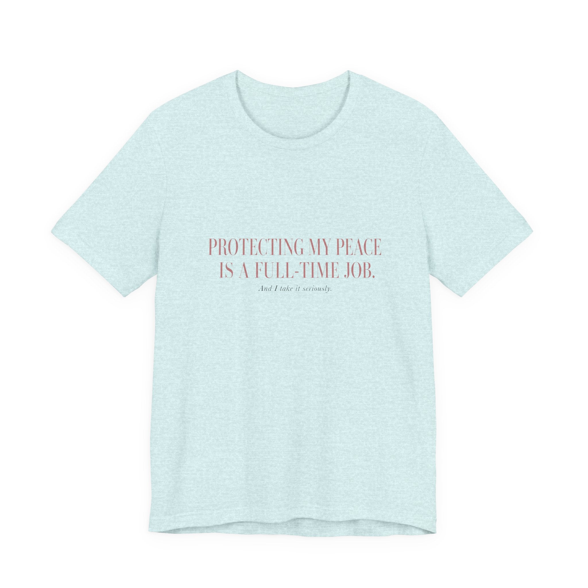 Protecting My Peace Is A Full-Time Job Unisex T-Shirt