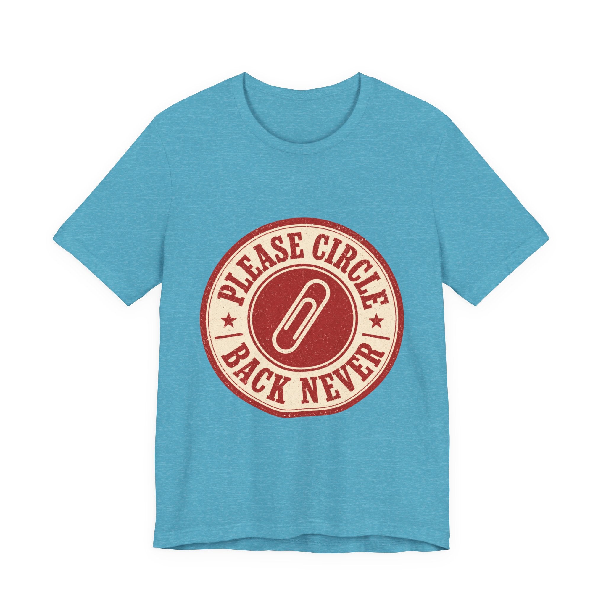 Please Circle Back Never Unisex T-Shirt