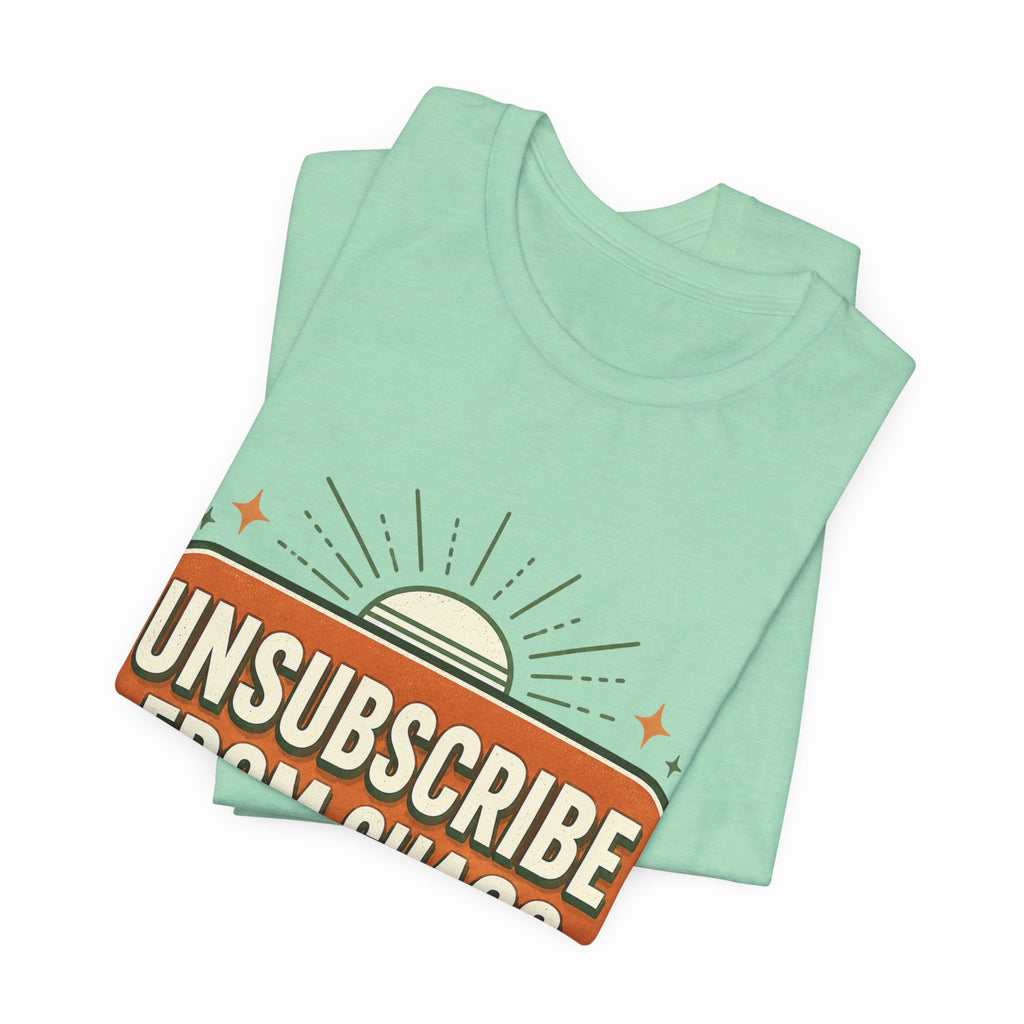 Unsubscribe From Chaos Unisex T-Shirt
