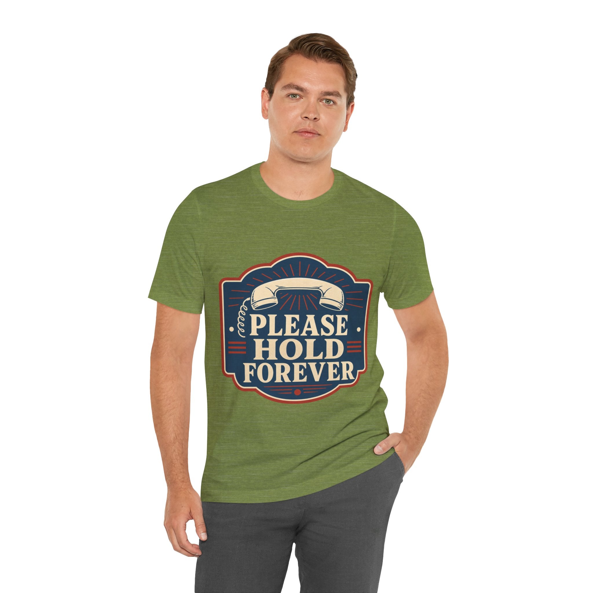 Please Hold Forever Unisex T-Shirt