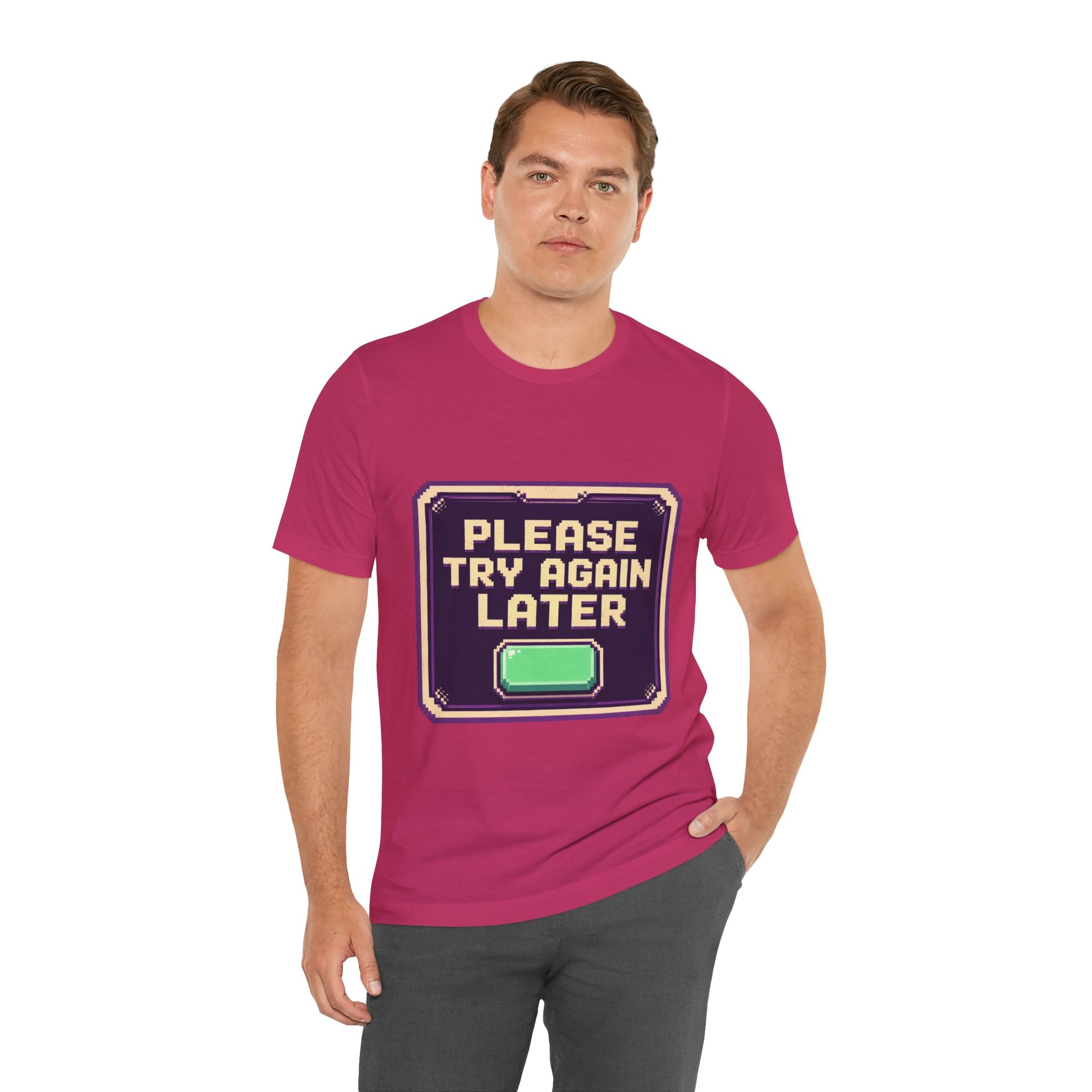 Please Try Again Later Unisex T-Shirt