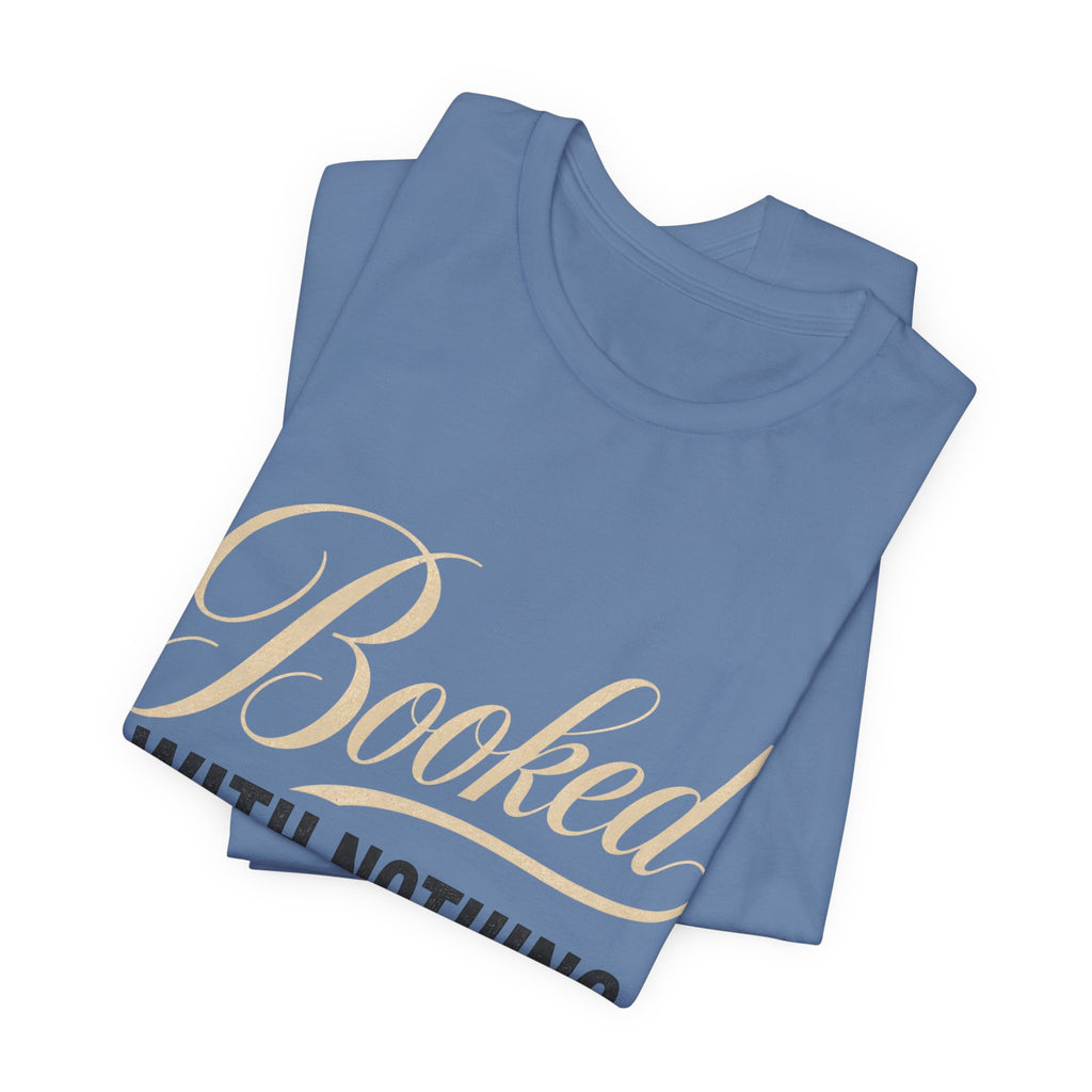 Booked With Nothing Unisex T-Shirt