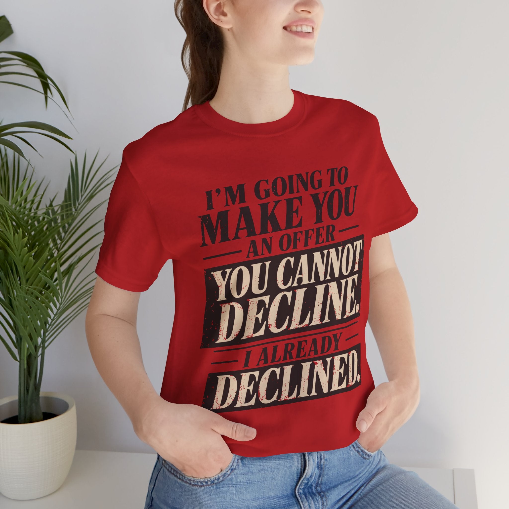 I Already Declined Unisex T-Shirt