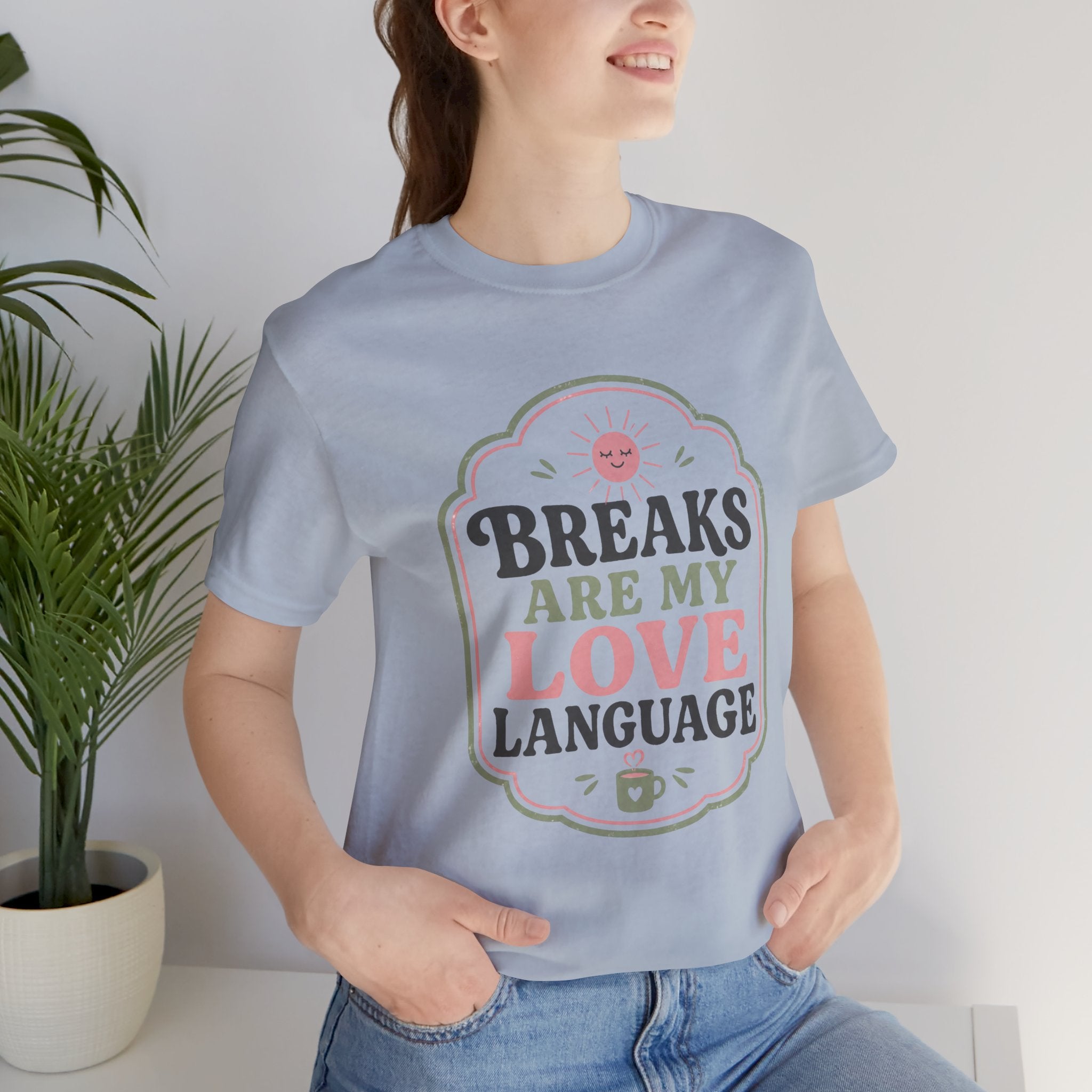 Breaks Are My Love Language Unisex T-Shirt