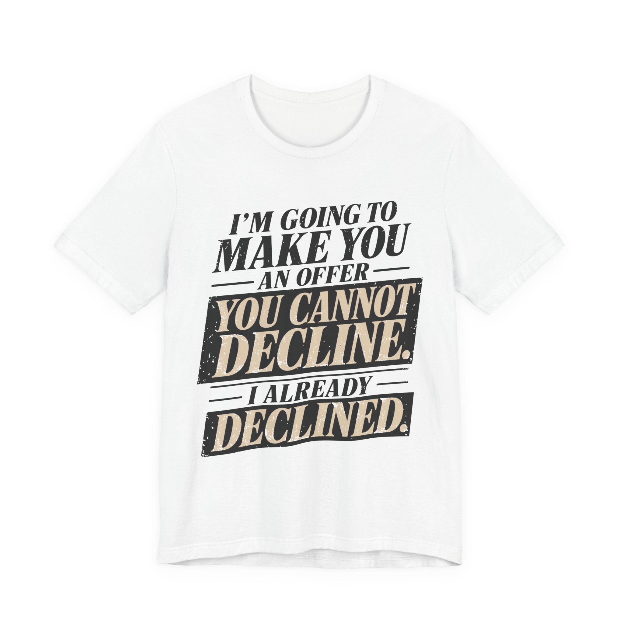 I Already Declined Unisex T-Shirt