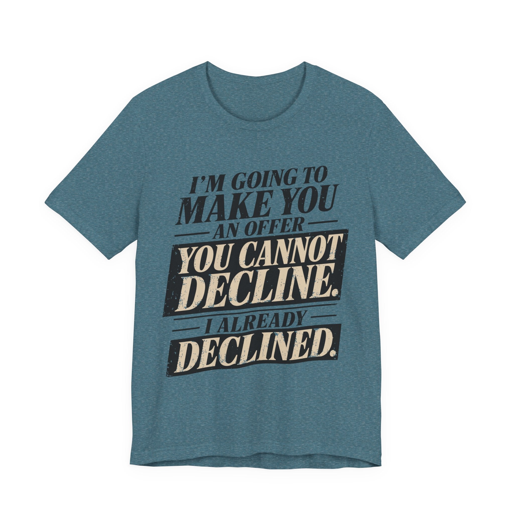 I Already Declined Unisex T-Shirt