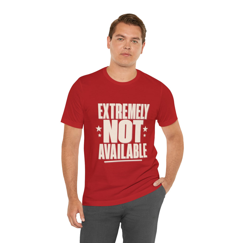 Extremely Not Available Unisex T-Shirt