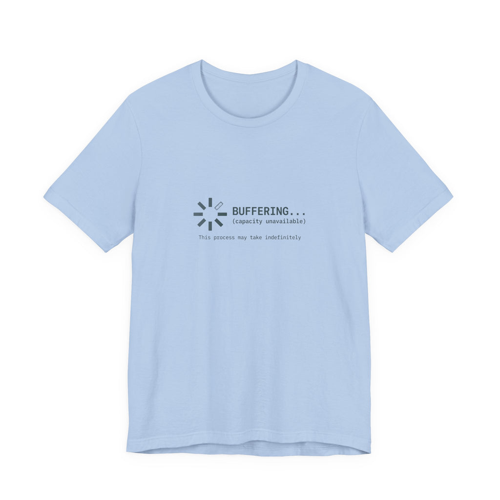 Buffering... (Capacity Unavailable) Unisex T-Shirt