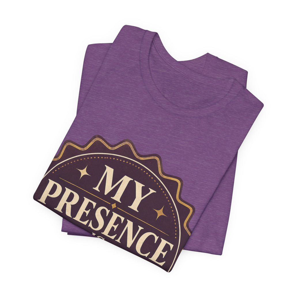 My Presence Is Limited Edition Unisex T-Shirt