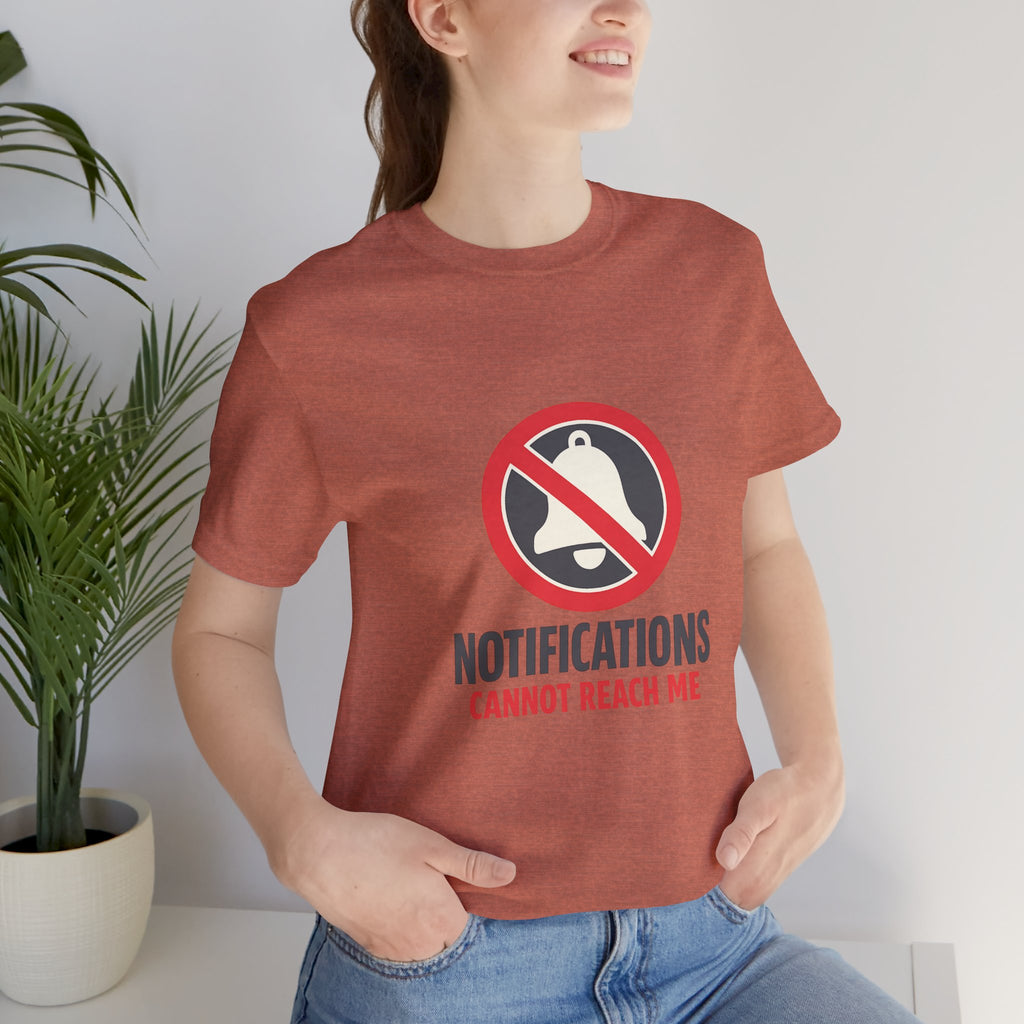 Notifications Cannot Reach Me Unisex T-Shirt
