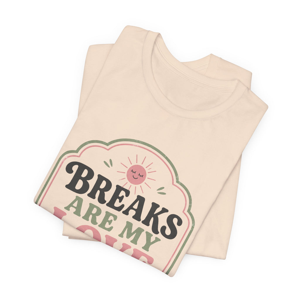 Breaks Are My Love Language Unisex T-Shirt