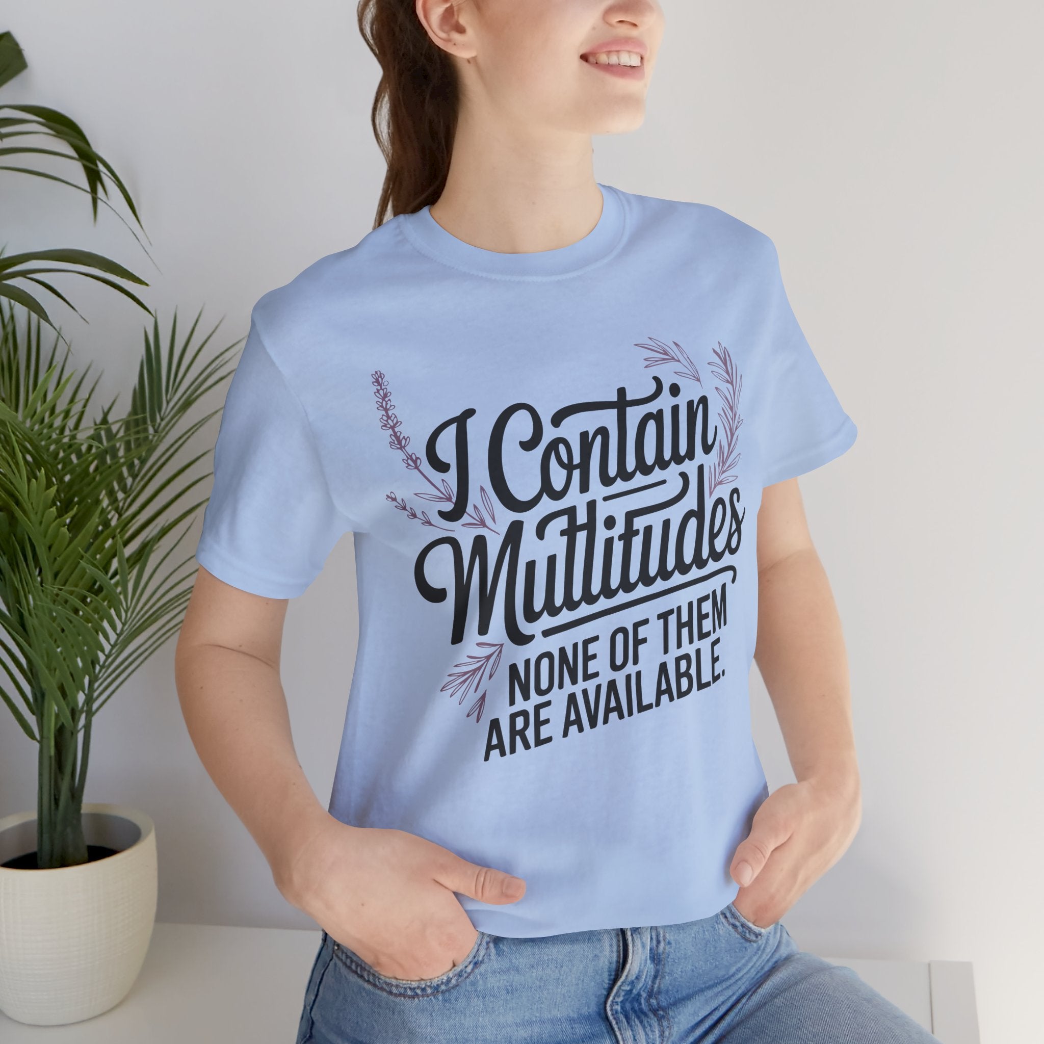 I Contain Multitudes None of Them Are Available Unisex T-Shirt