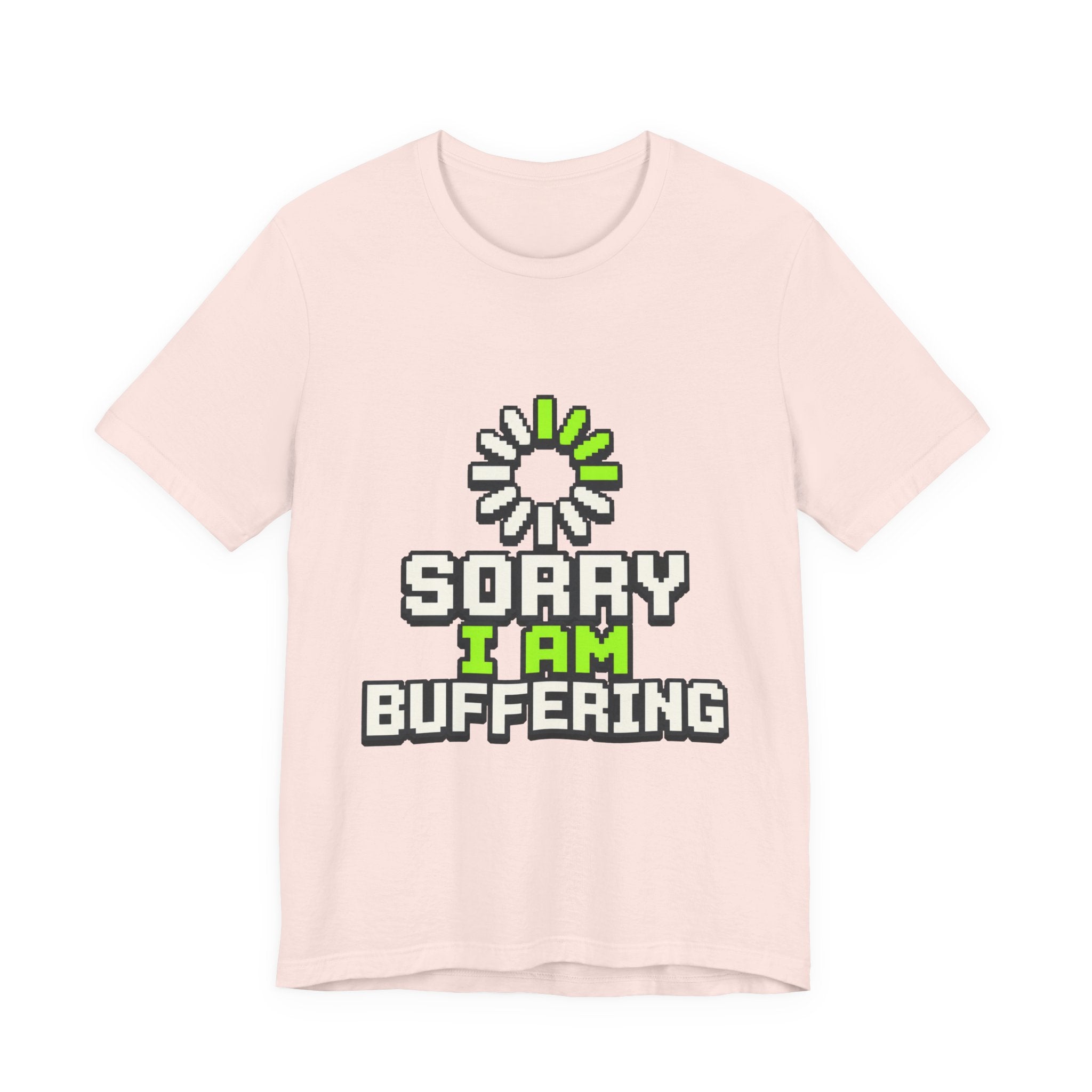 Sorry I Am Buffering Unisex T-Shirt
