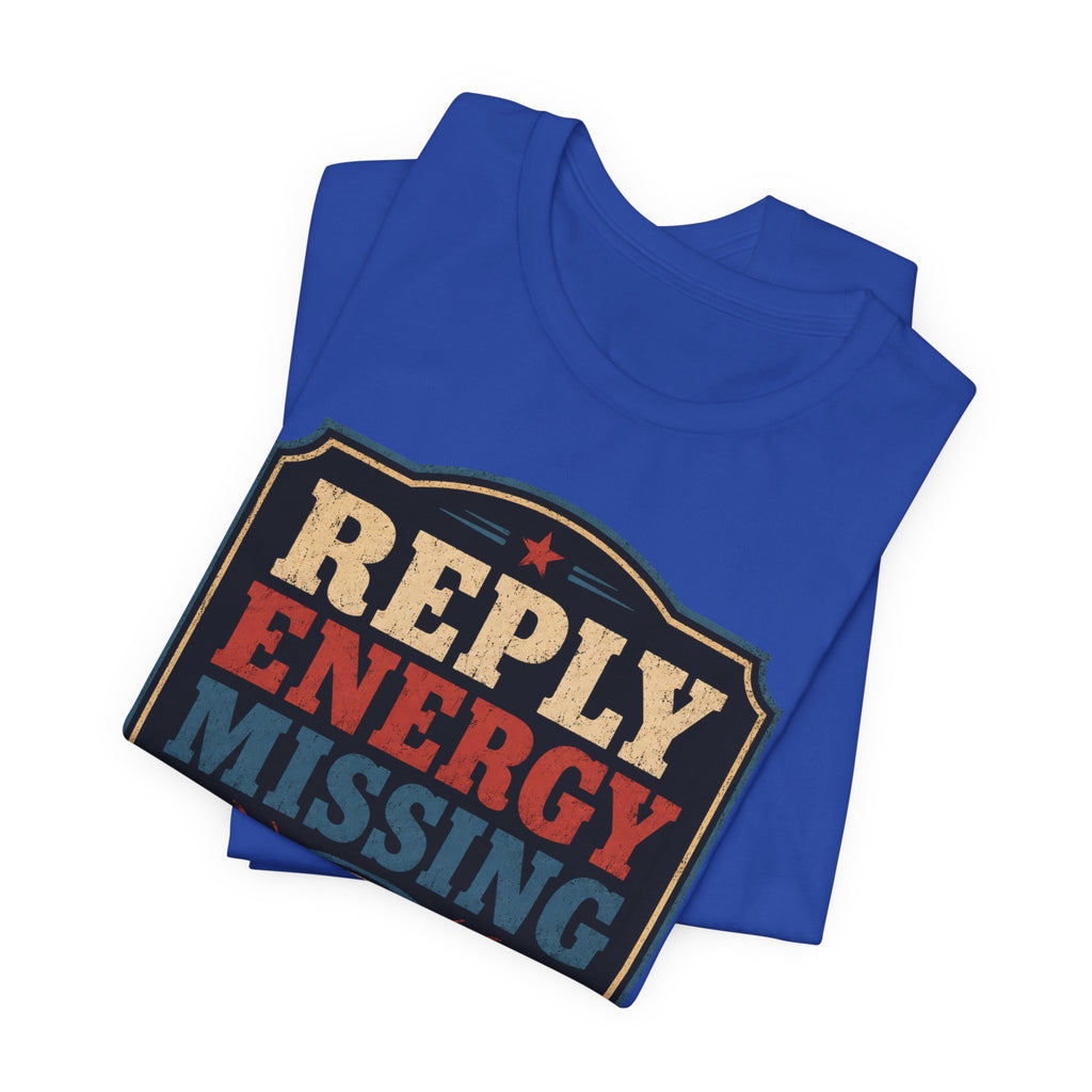 Reply Energy Missing Unisex T-Shirt