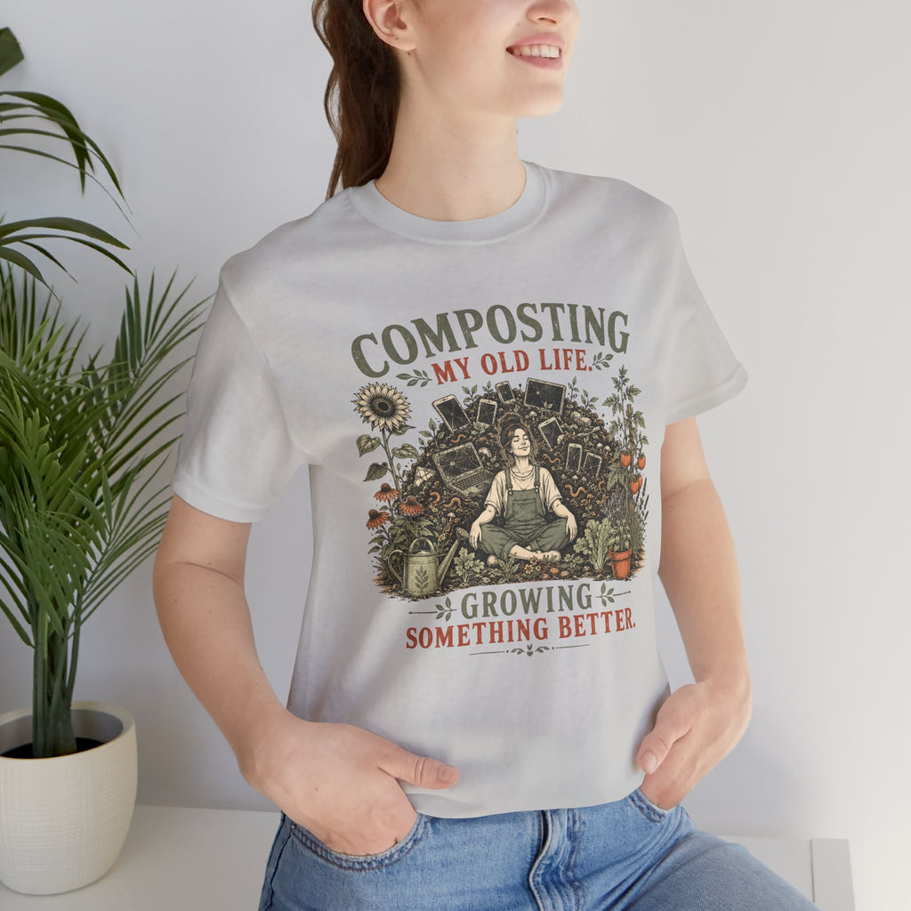 Composting My Old Life Growing Something Better Unisex T-Shirt