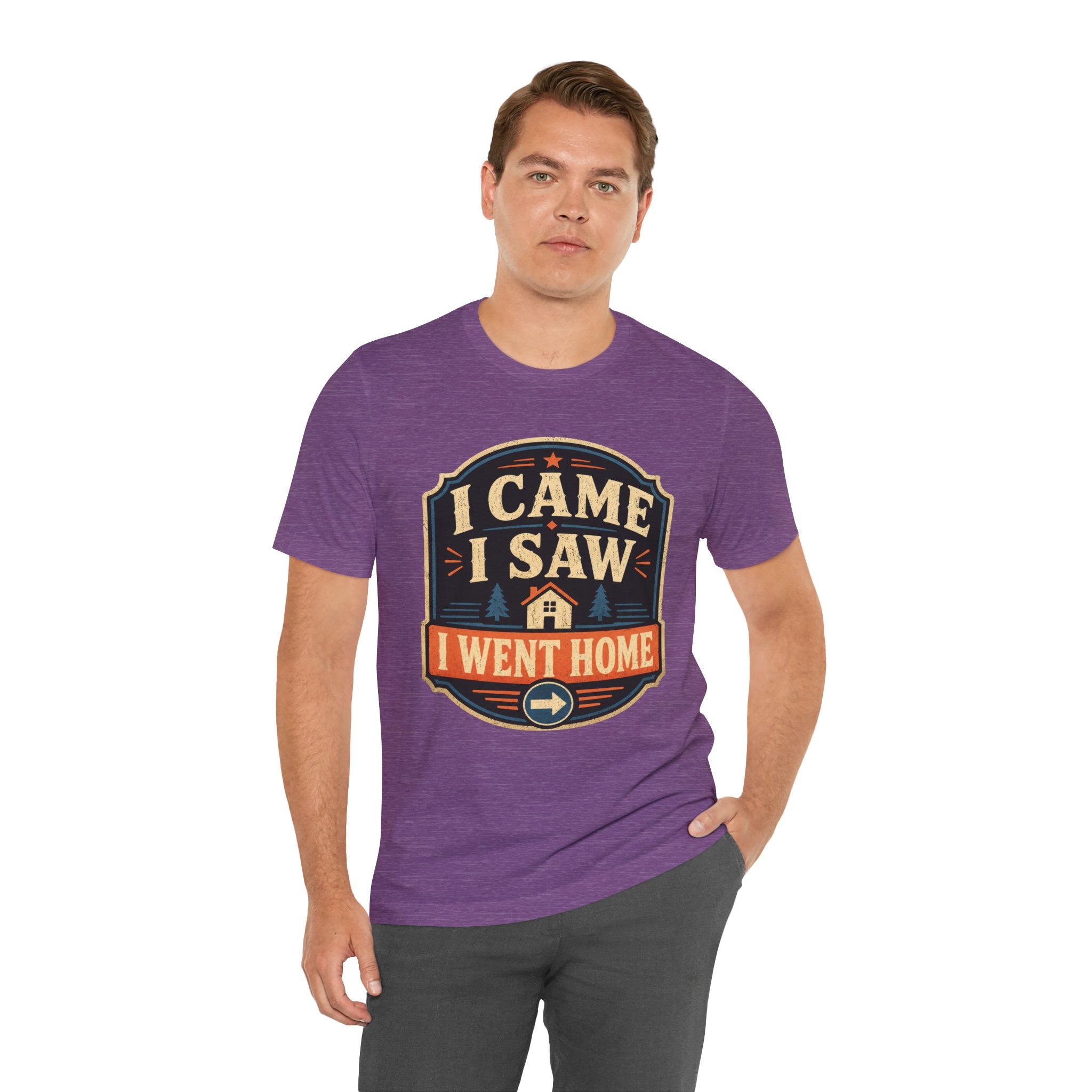 I Came I Saw I Went Home Unisex T-Shirt