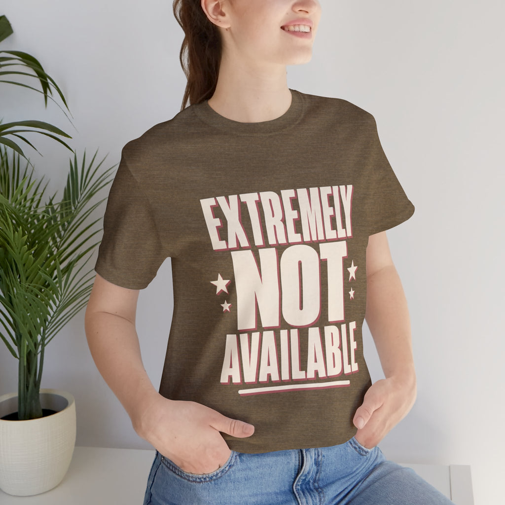 Extremely Not Available Unisex T-Shirt