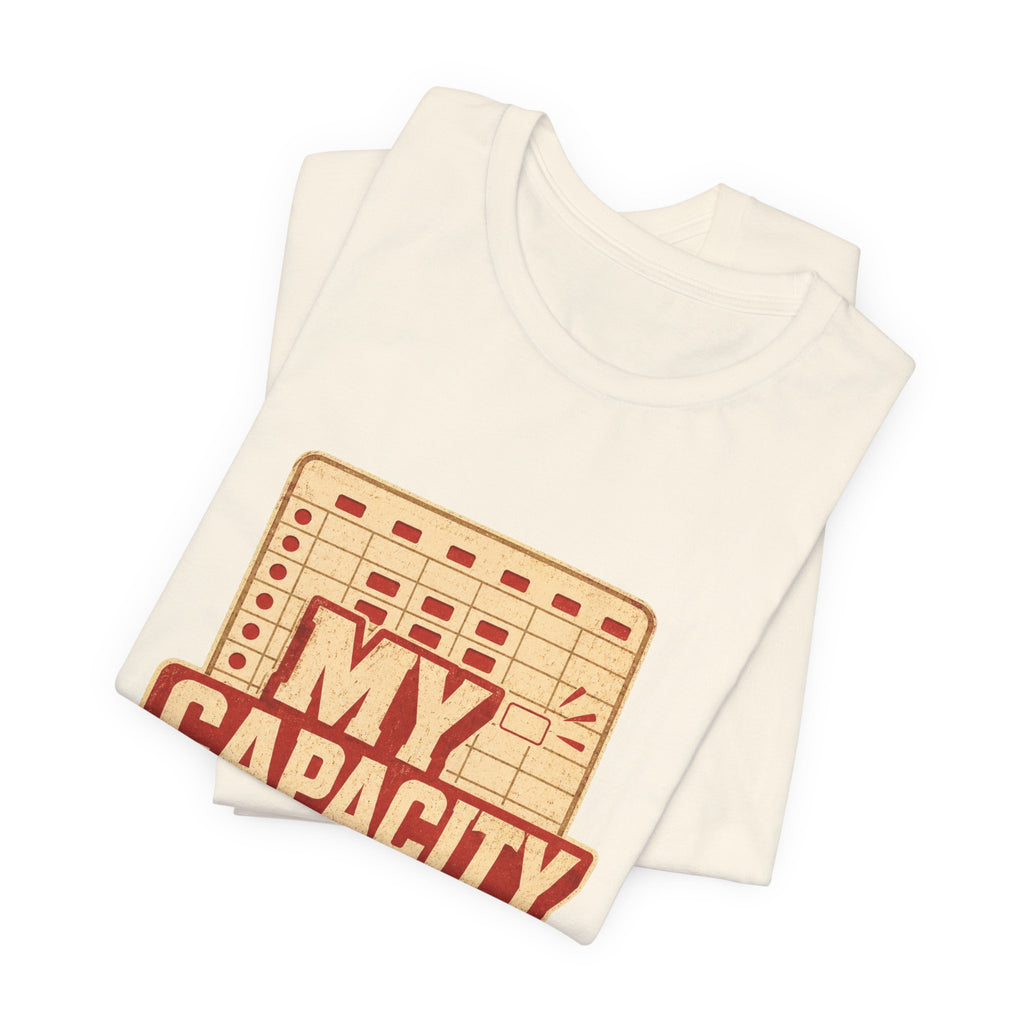 My Capacity Called Out Unisex T-Shirt