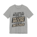 I Already Declined Unisex T-Shirt