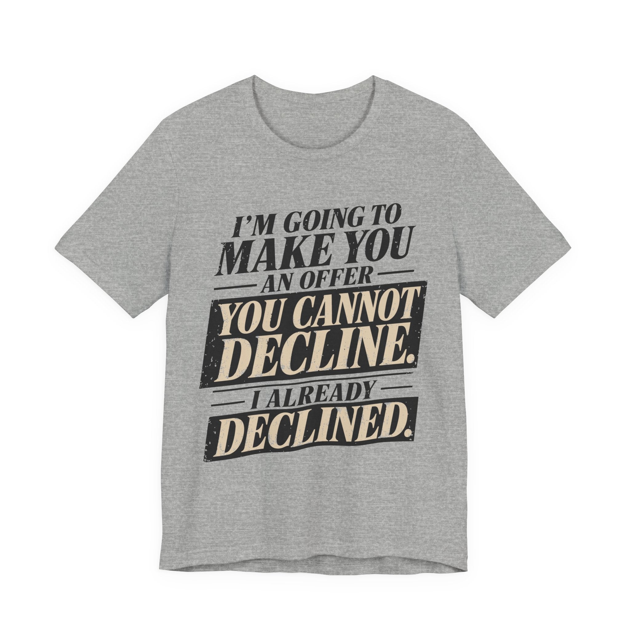 I Already Declined Unisex T-Shirt