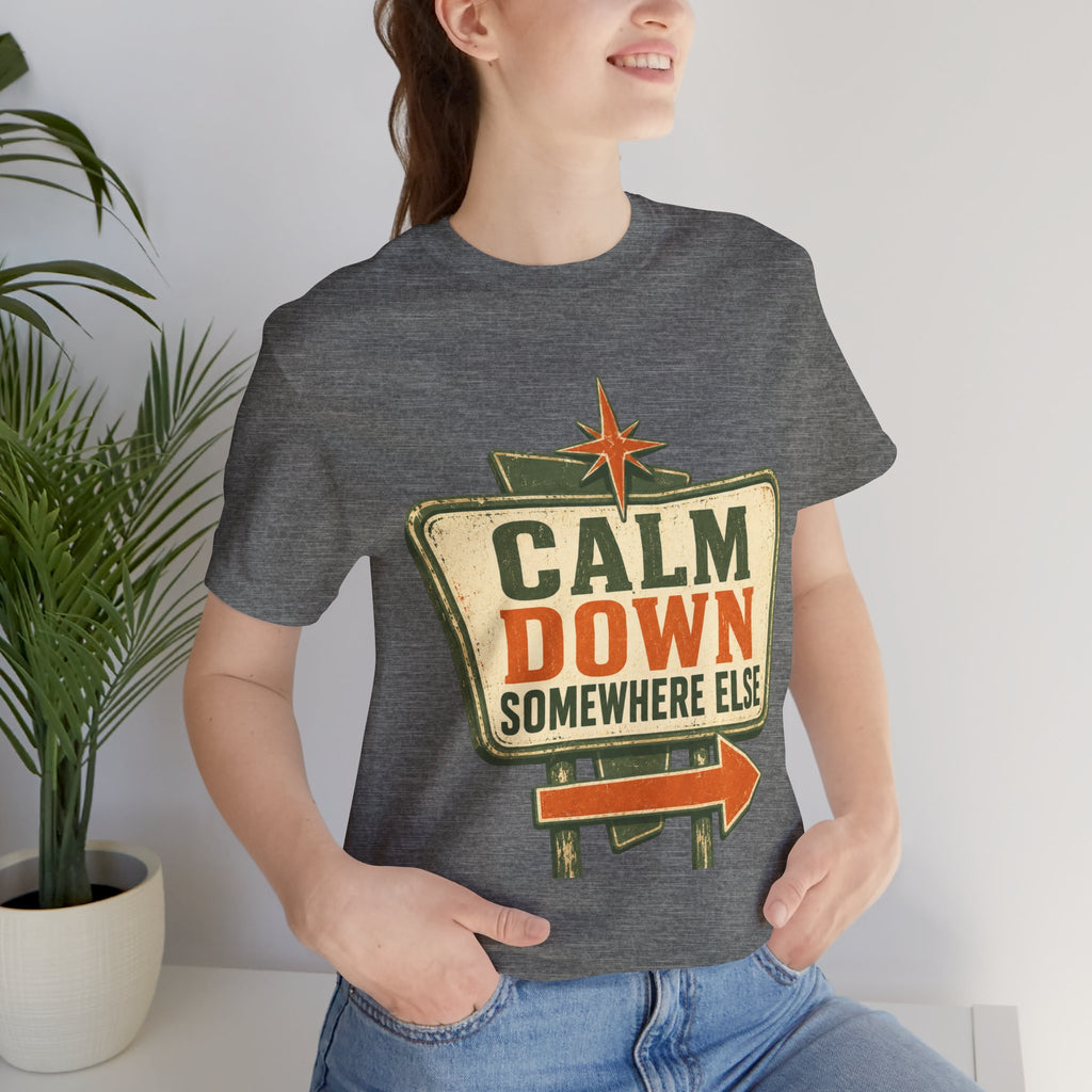 Calm Down Somewhere Else Unisex T-Shirt