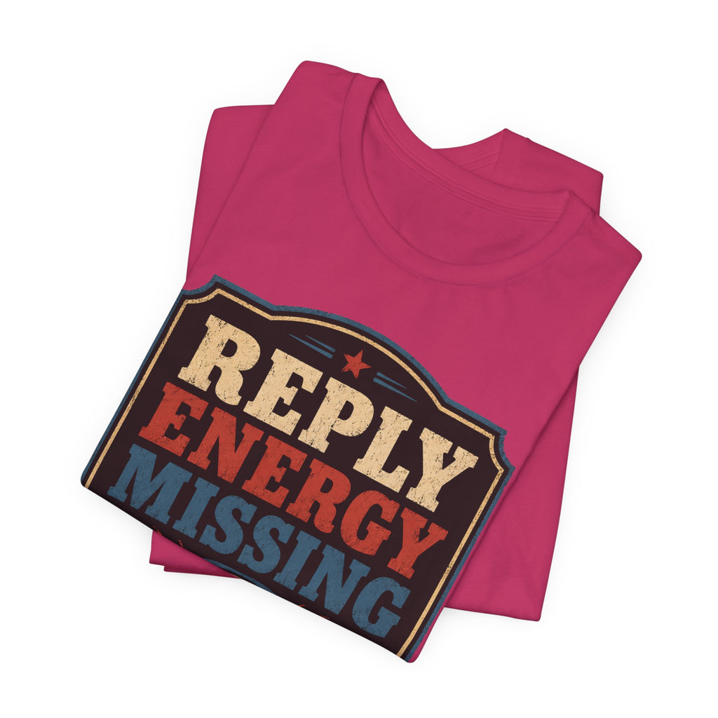 Reply Energy Missing Unisex T-Shirt