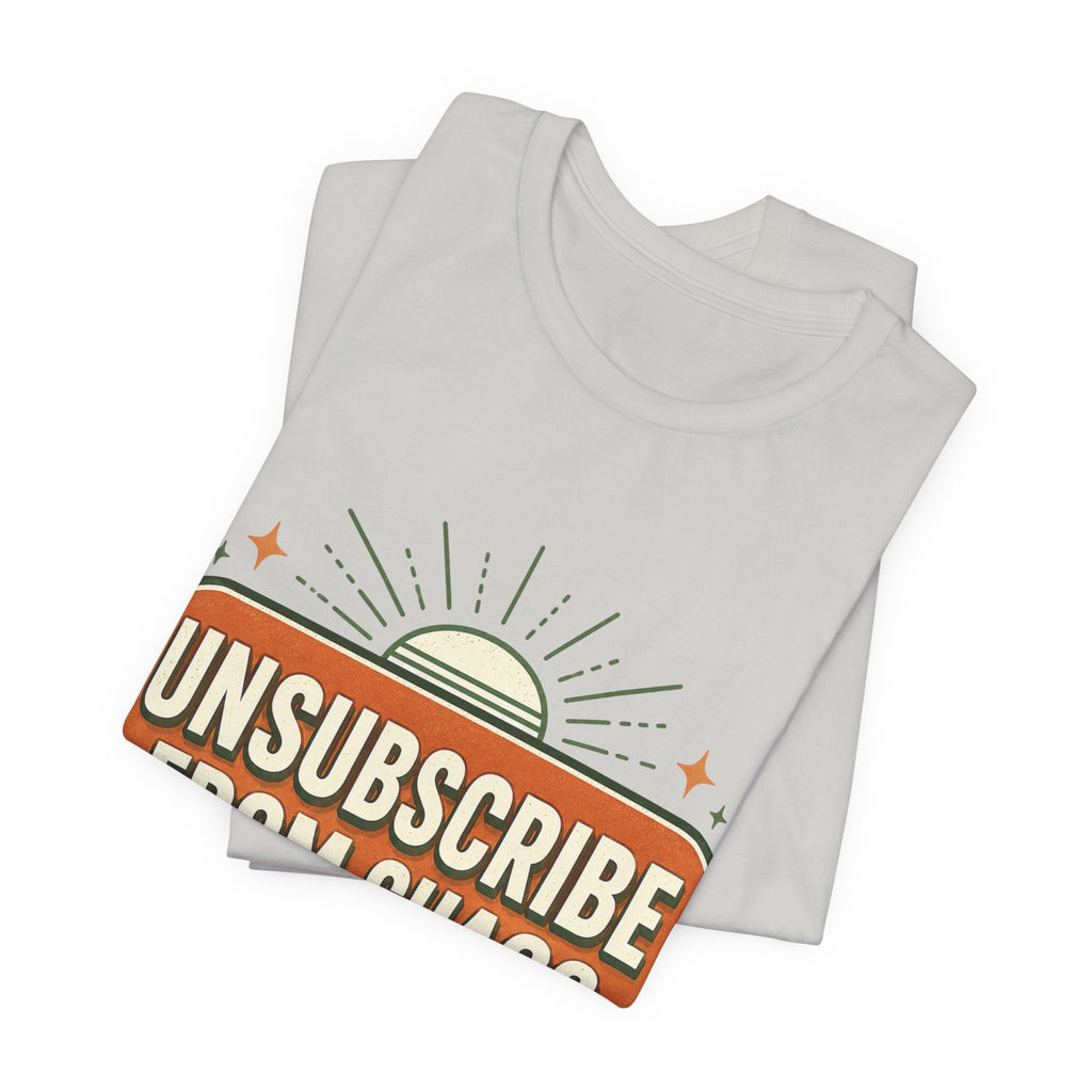 Unsubscribe From Chaos Unisex T-Shirt