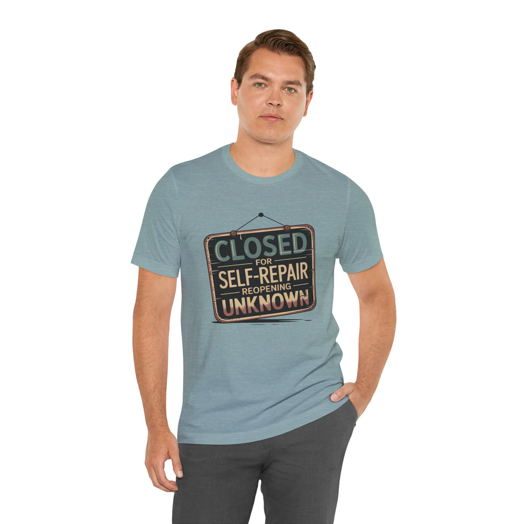 Closed For Self-Repair Unisex T-Shirt