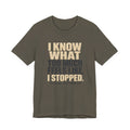 I Know What Too Much Feels Like I Stopped Unisex T-Shirt