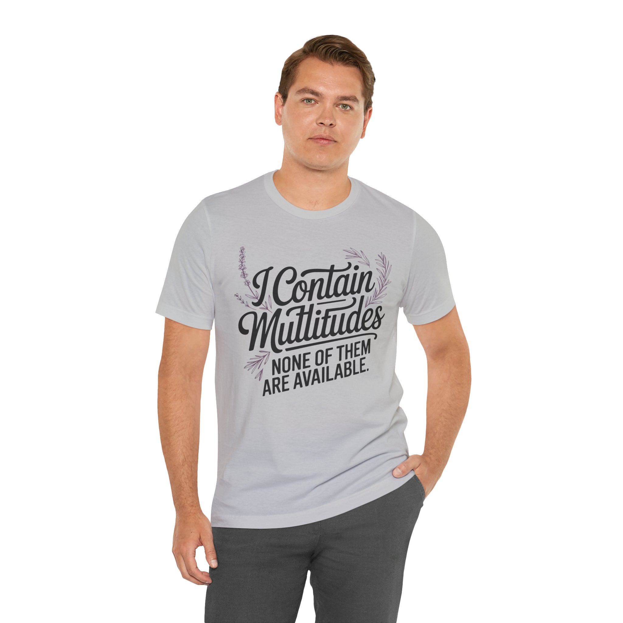 I Contain Multitudes None of Them Are Available Unisex T-Shirt
