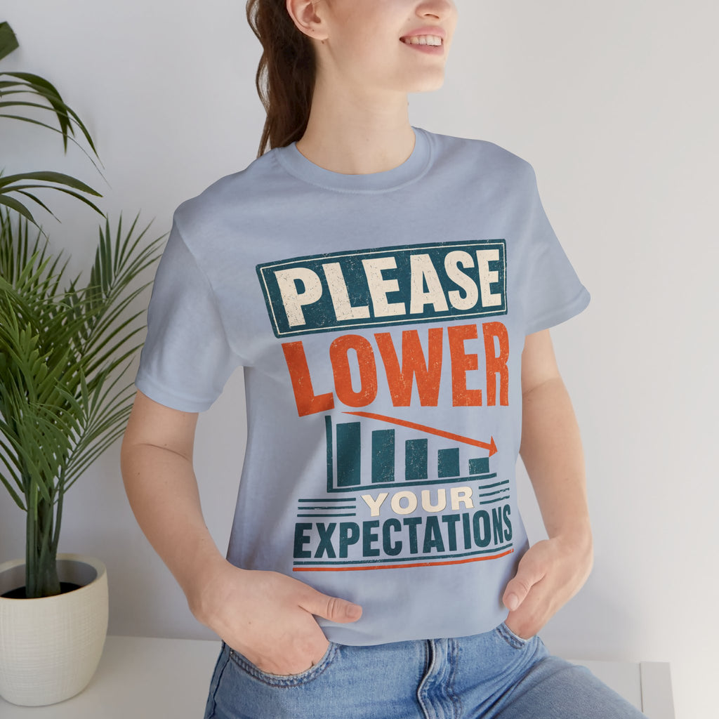 Please Lower Your Expectations Unisex T-Shirt
