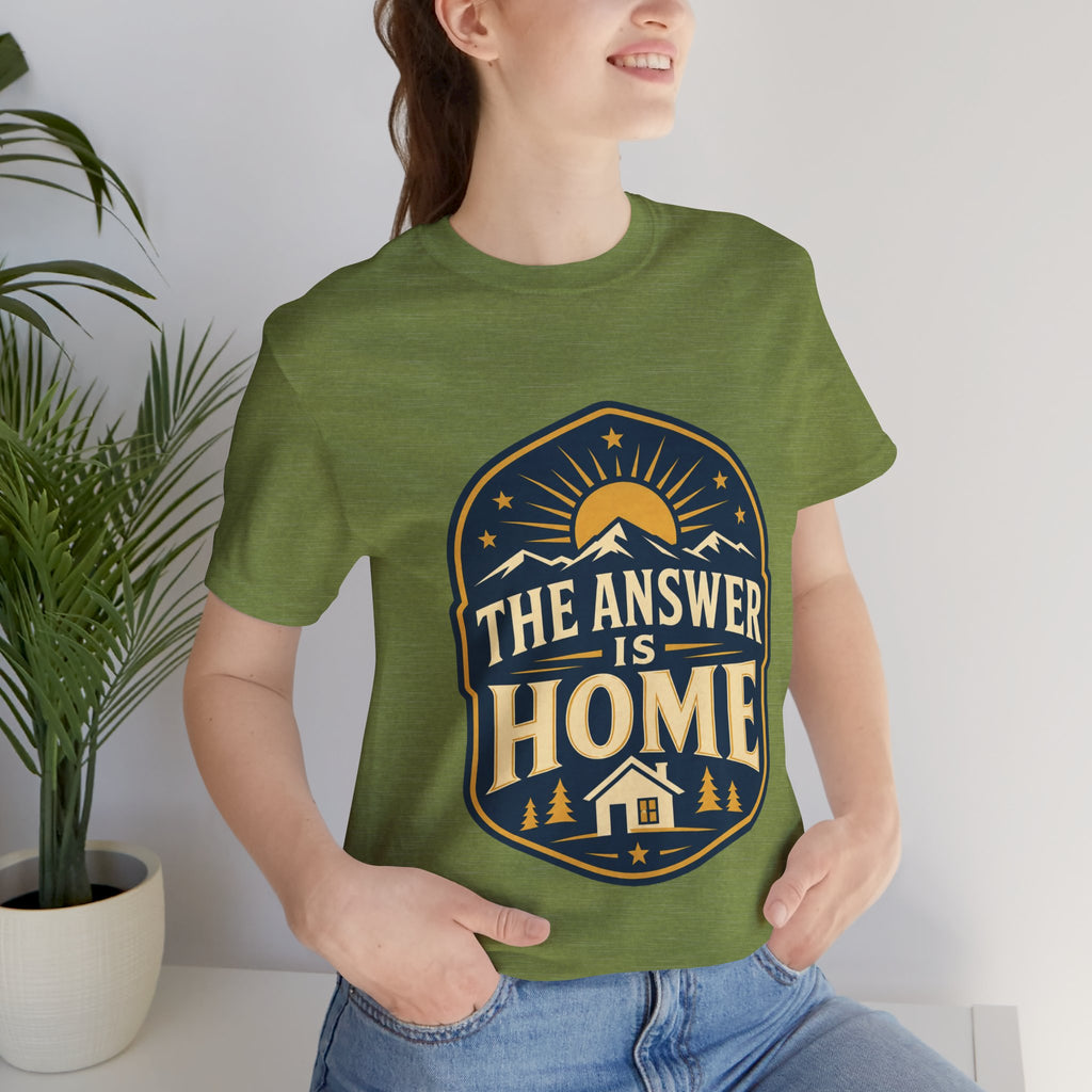 The Answer Is Home Unisex T-Shirt