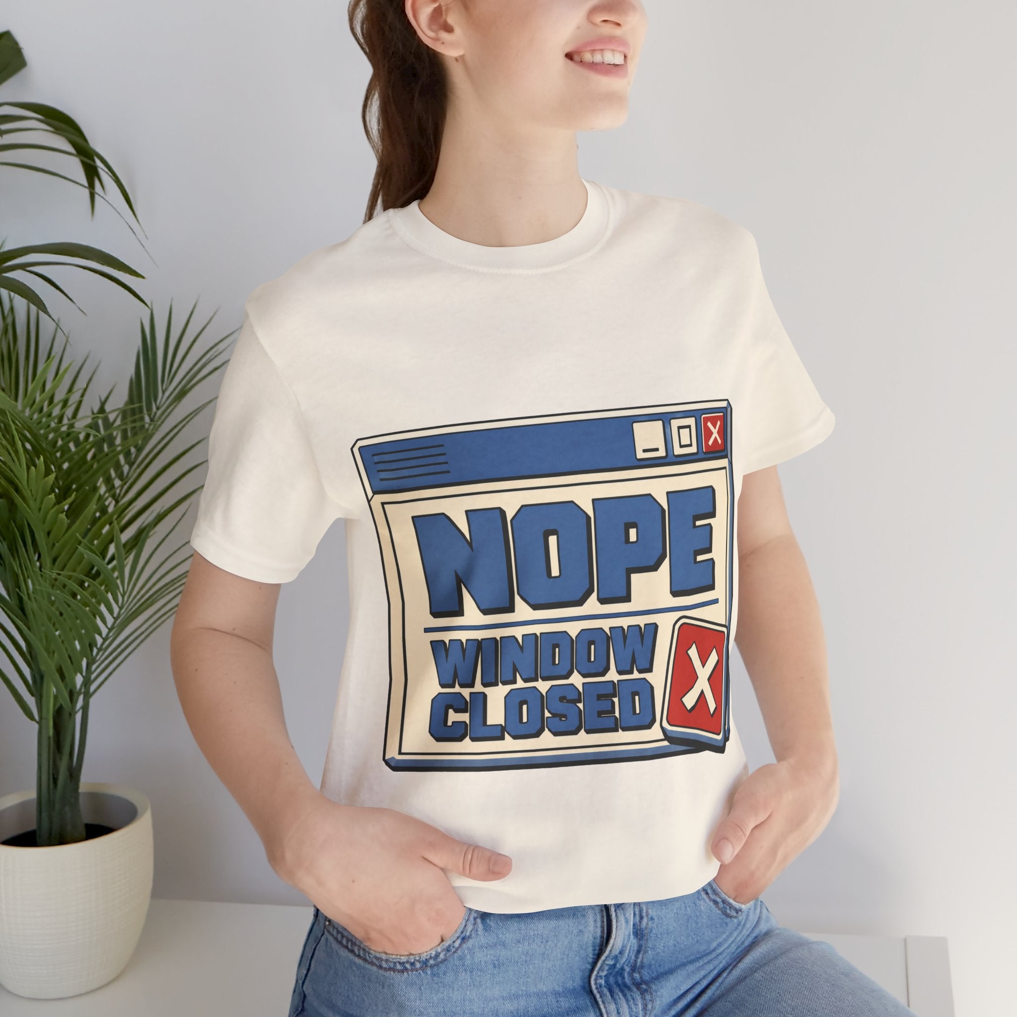 Nope Window Closed Unisex T-Shirt