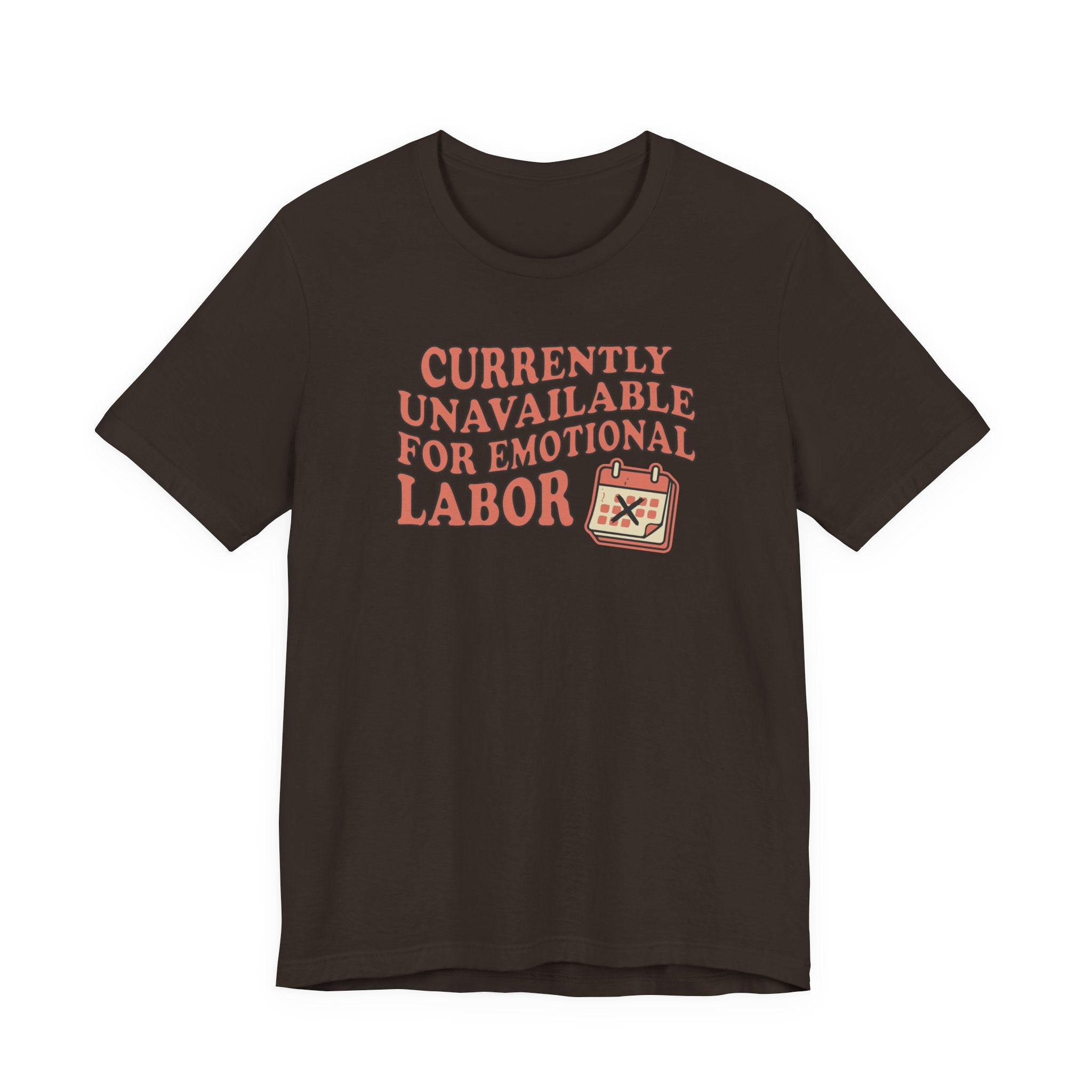 Currently Unavailable For Emotional Labor T-Shirt