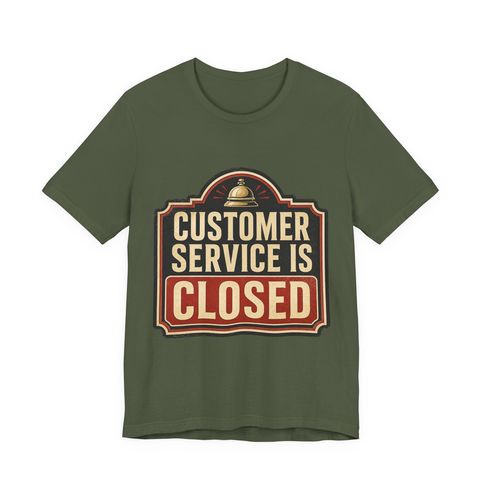 Customer Service Is Closed Unisex T-Shirt