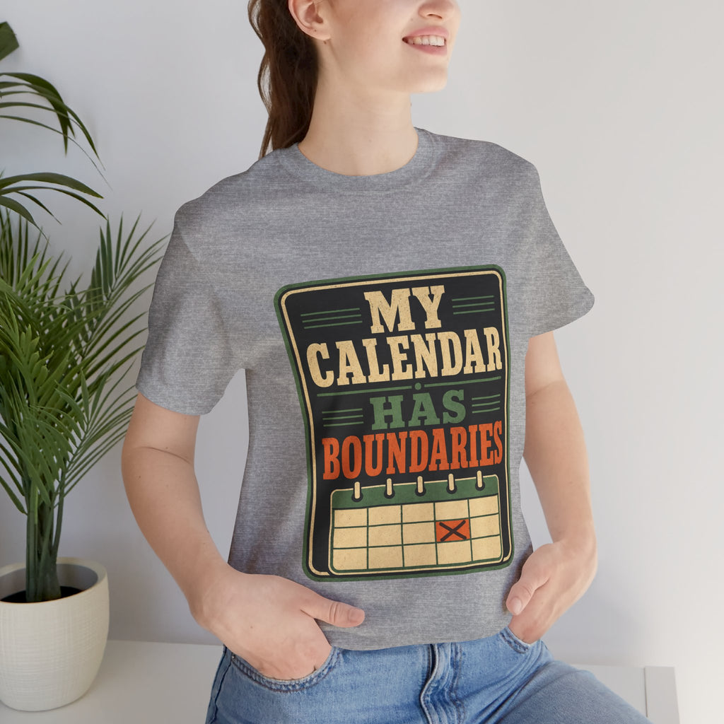 My Calendar Has Boundaries Unisex T-Shirt