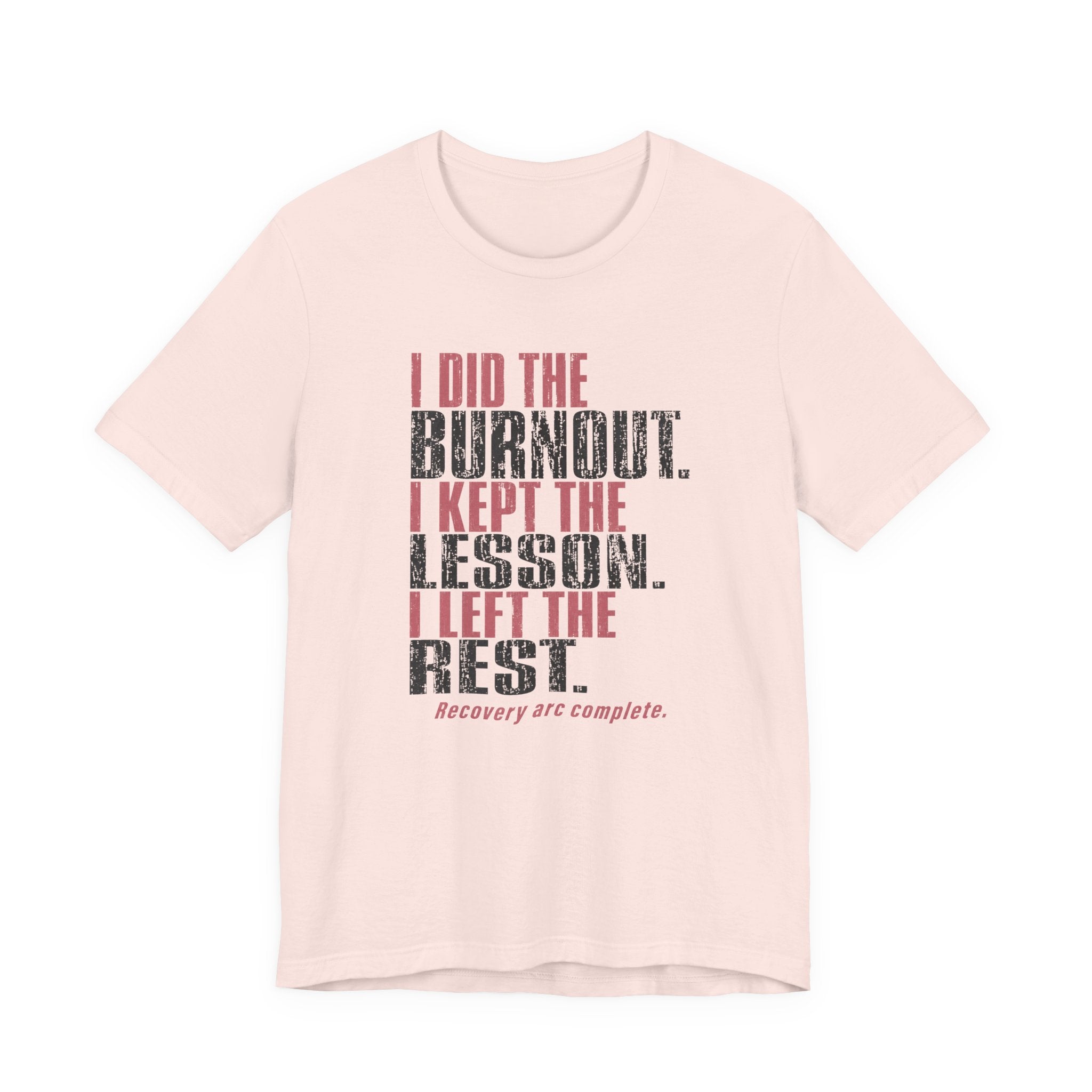 I Did The Burnout Kept The Lesson Unisex T-Shirt