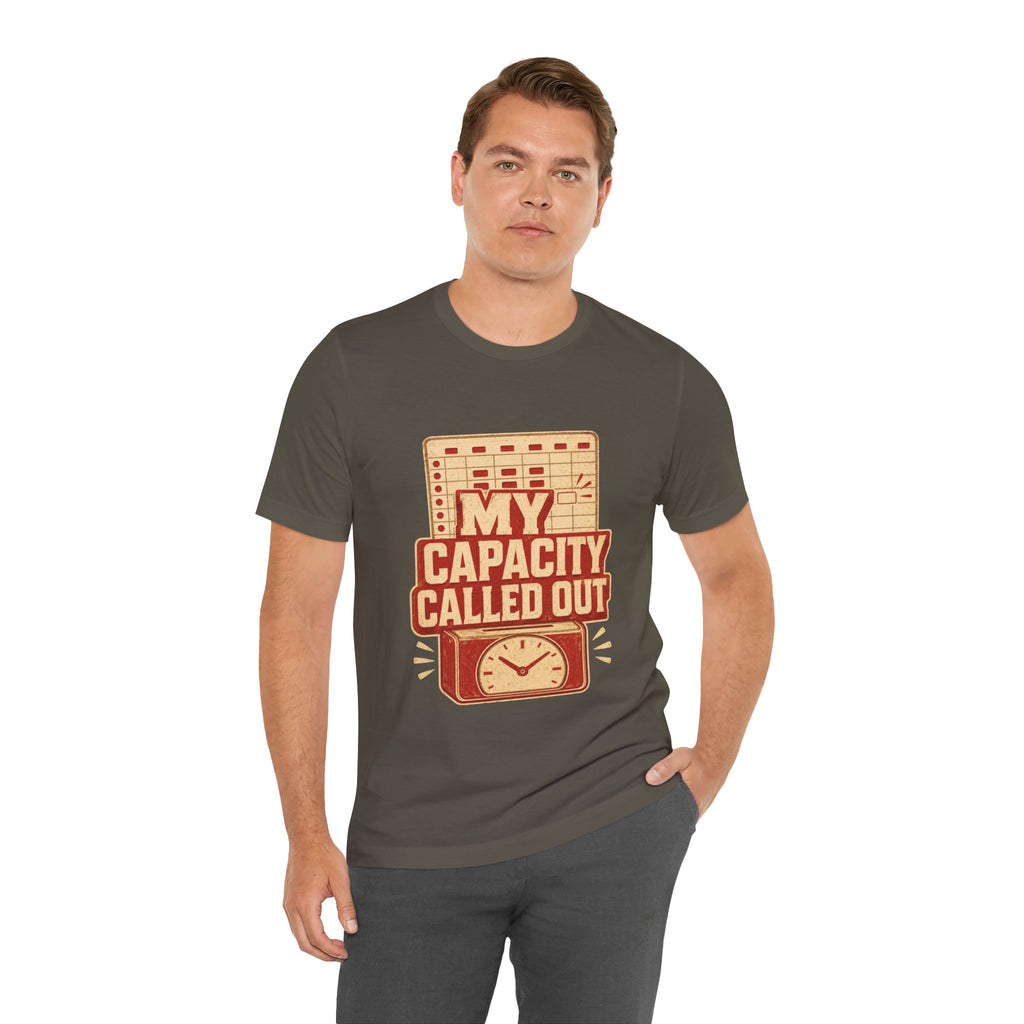 My Capacity Called Out Unisex T-Shirt