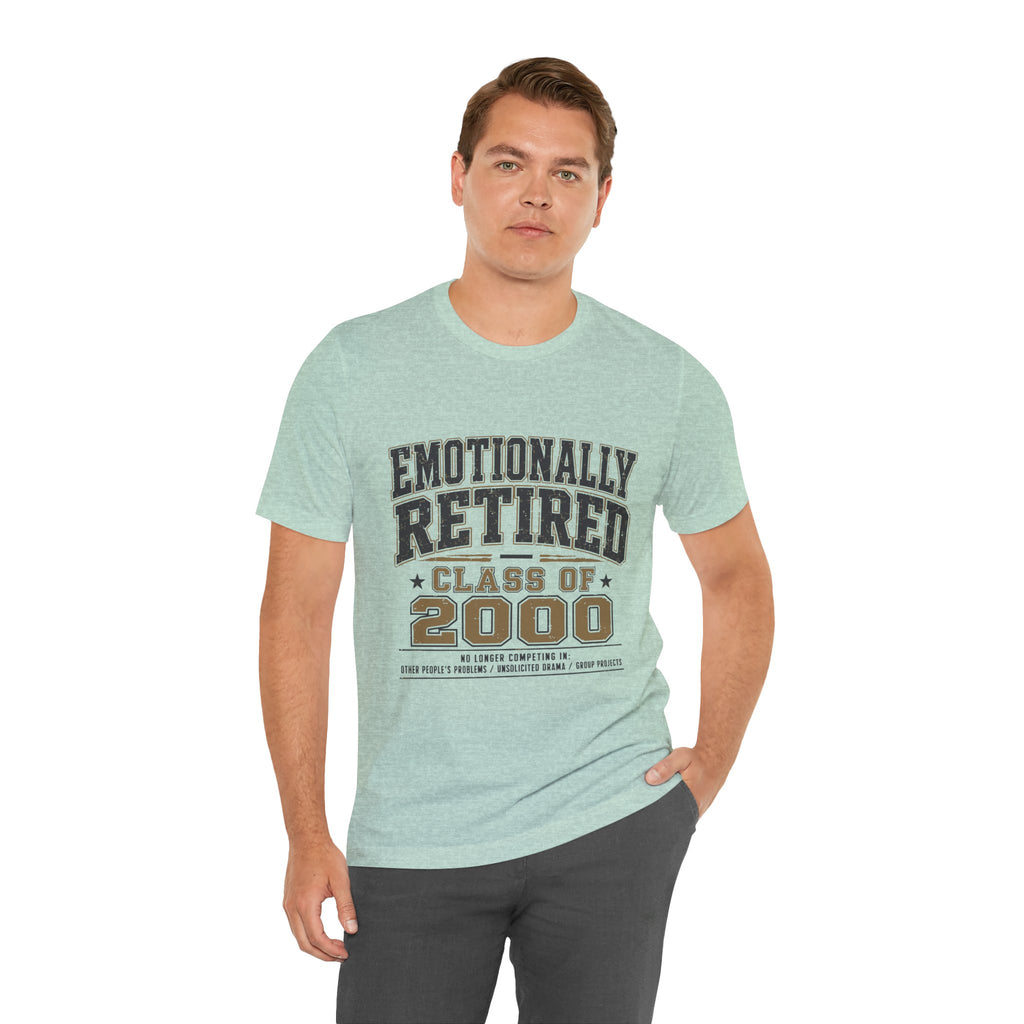 Emotionally Retired Class of 2000 Unisex T-Shirt