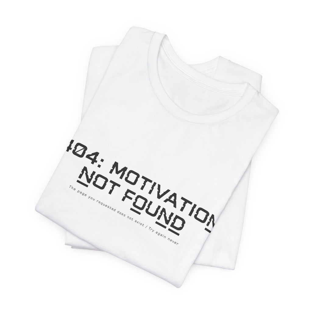 404 Motivation Not Found Unisex T-Shirt