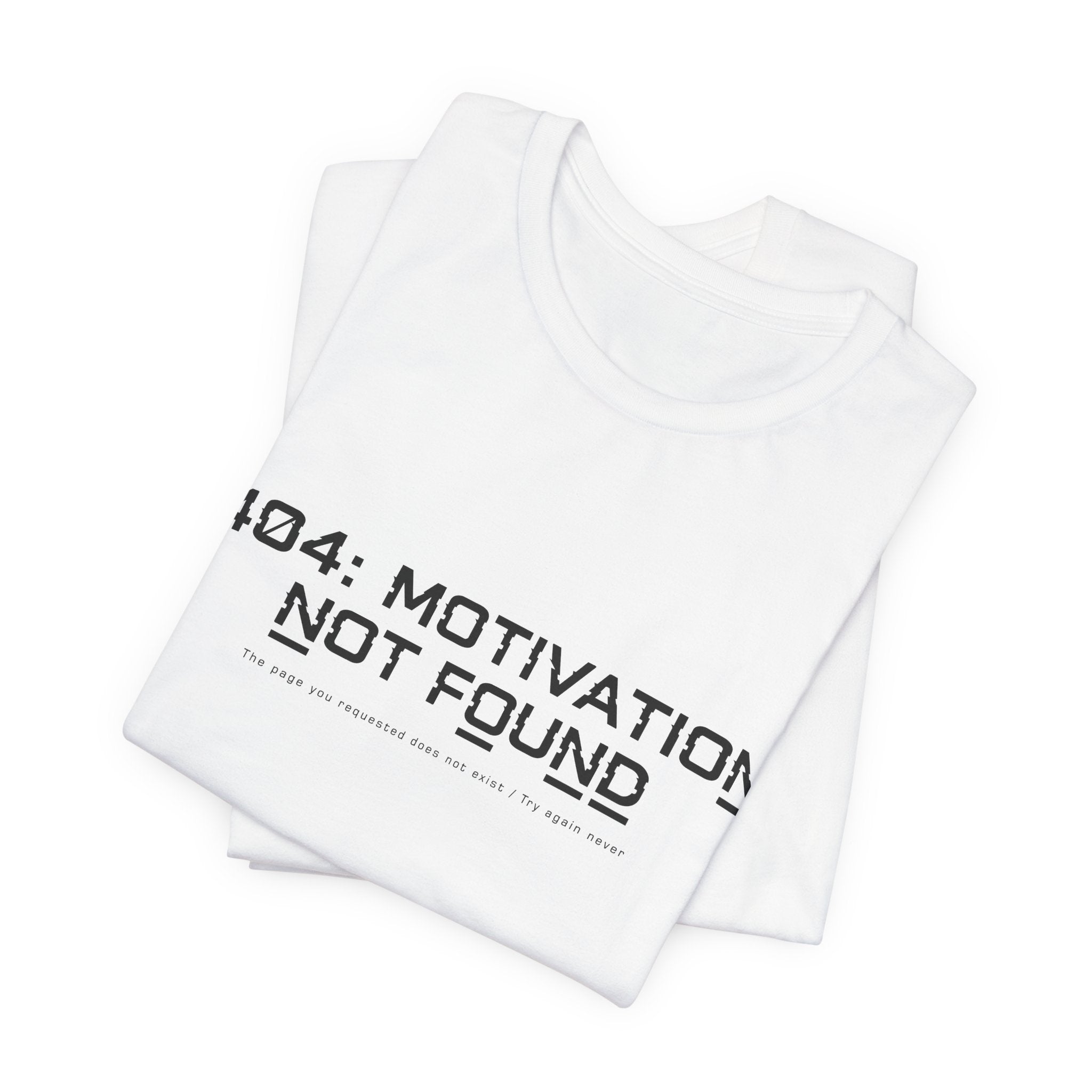 404 Motivation Not Found Unisex T-Shirt