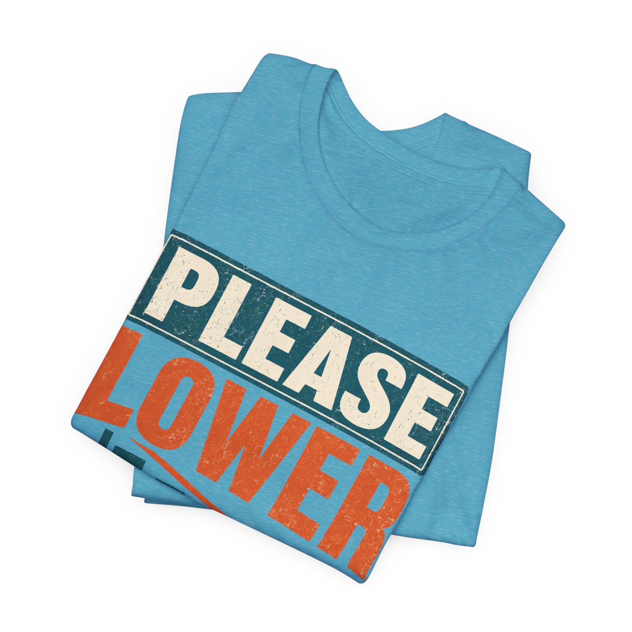 Please Lower Your Expectations Unisex T-Shirt