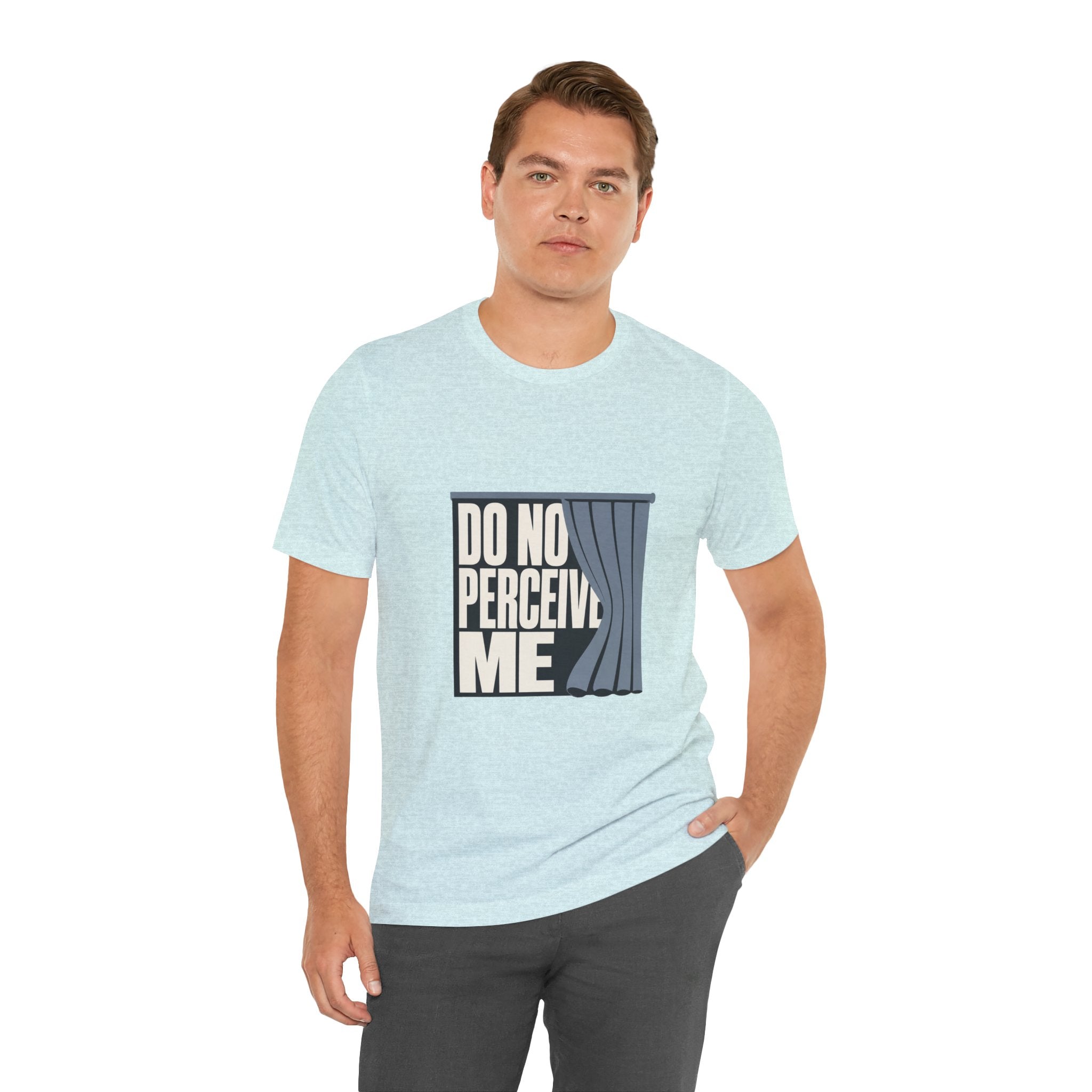 Do Not Perceive Me Unisex T-Shirt