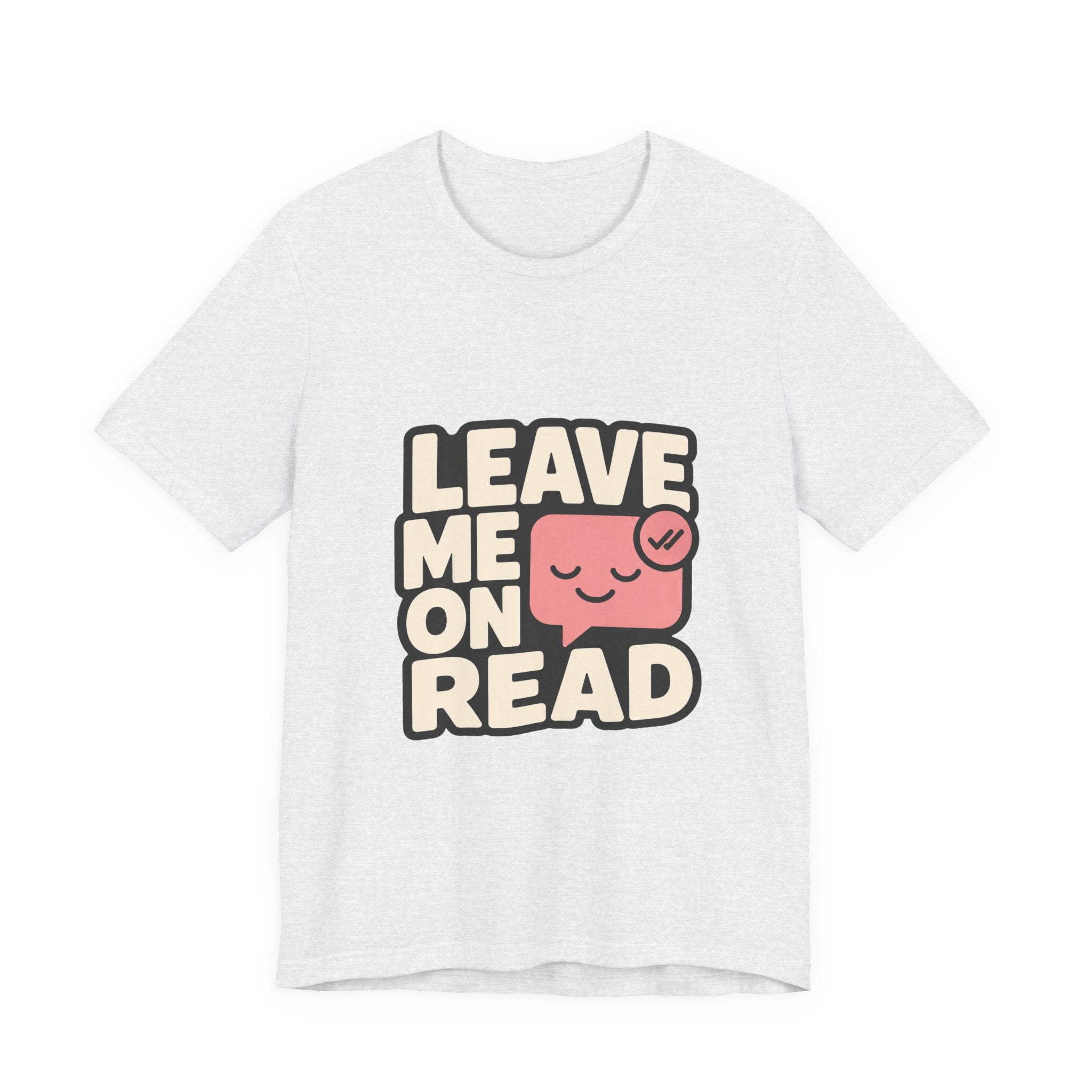 Leave Me On Read Unisex T-Shirt