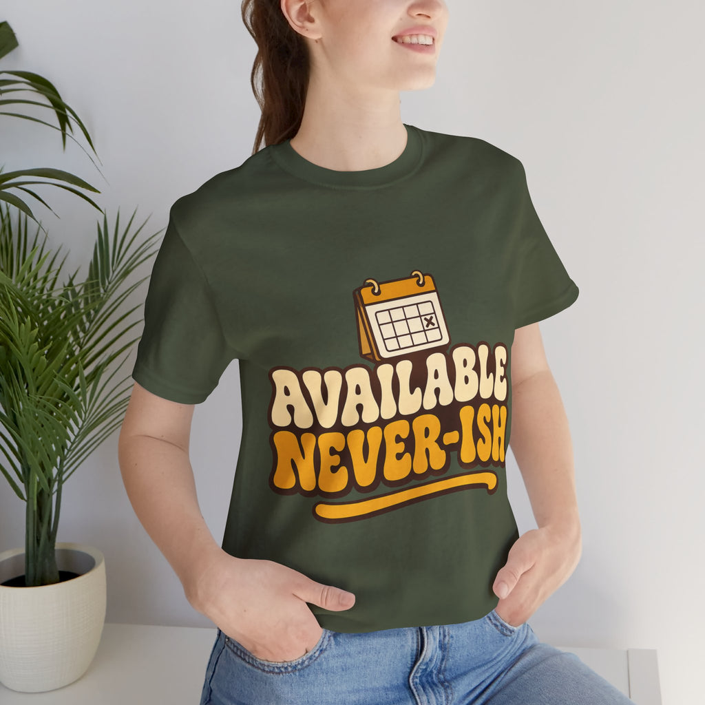 Available Never-ish Unisex T-Shirt