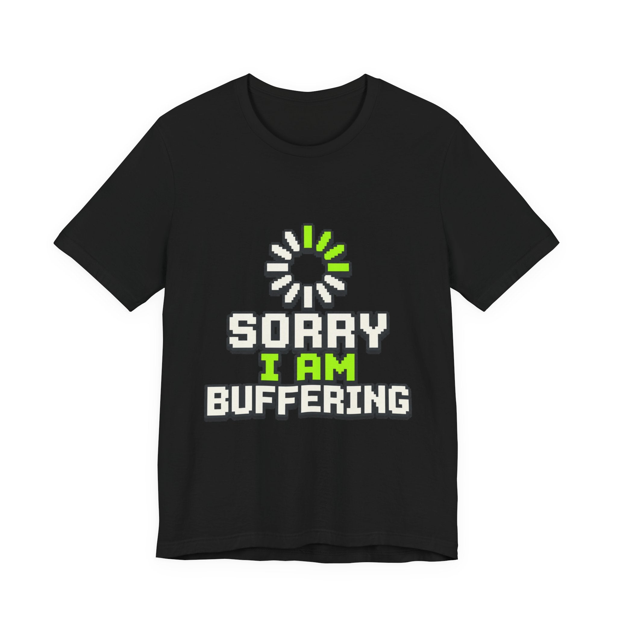 Sorry I Am Buffering Unisex T-Shirt