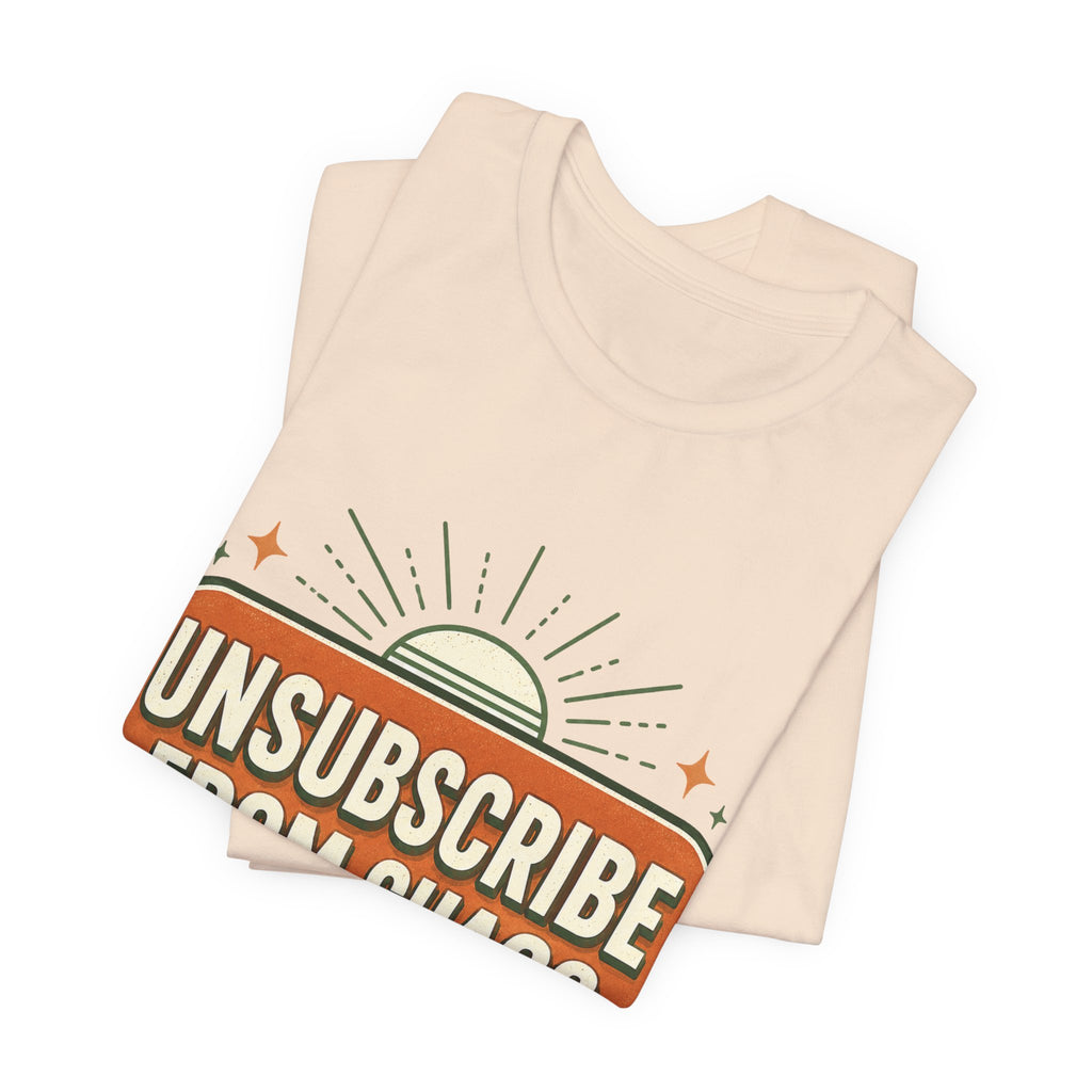 Unsubscribe From Chaos Unisex T-Shirt