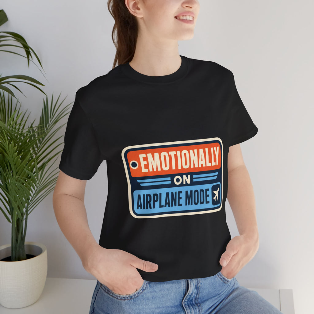 Emotionally On Airplane Mode Unisex T-Shirt