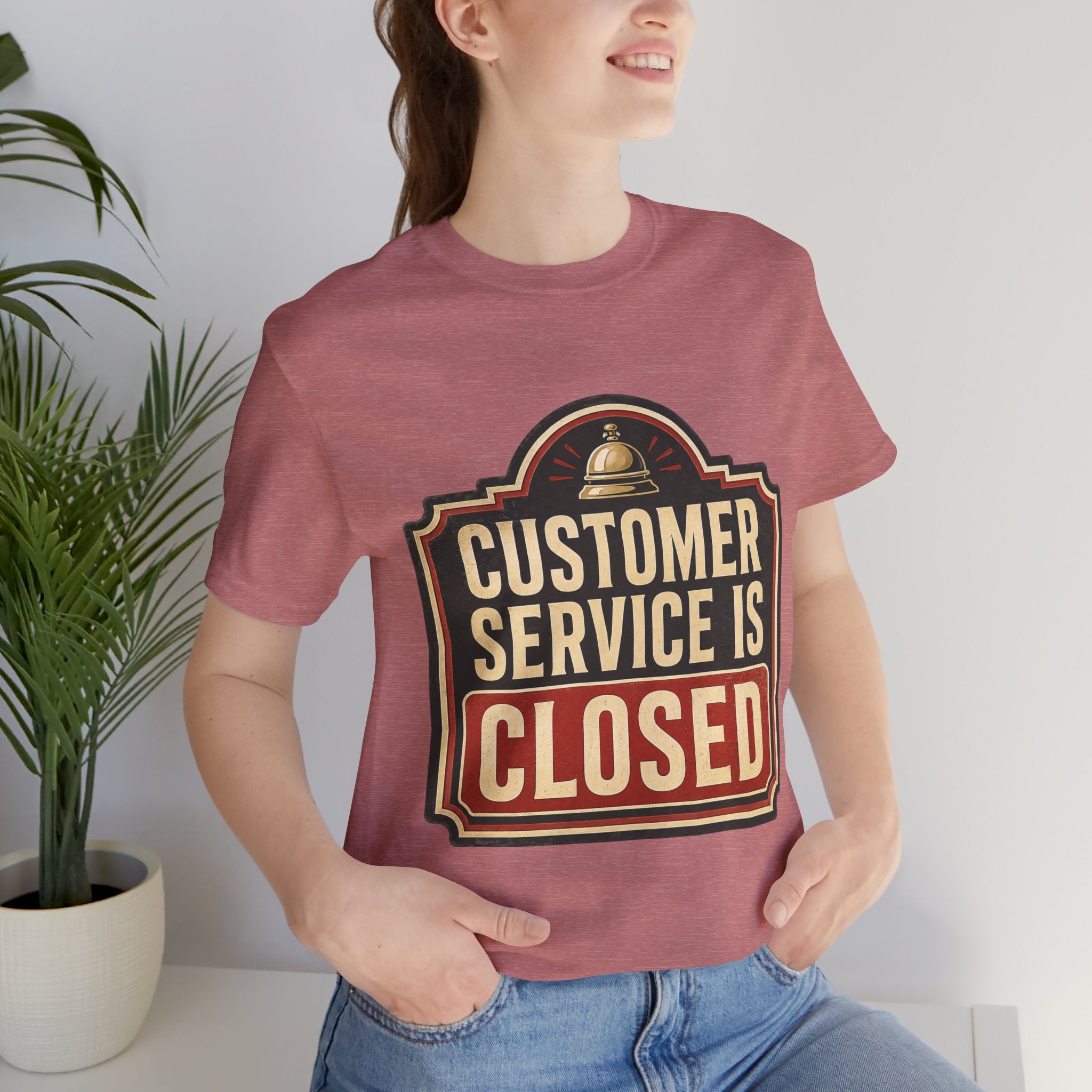 Customer Service Is Closed Unisex T-Shirt