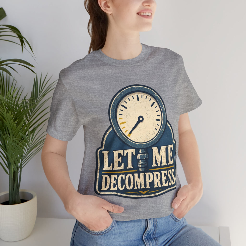 Let Me Decompress Unisex T-Shirt